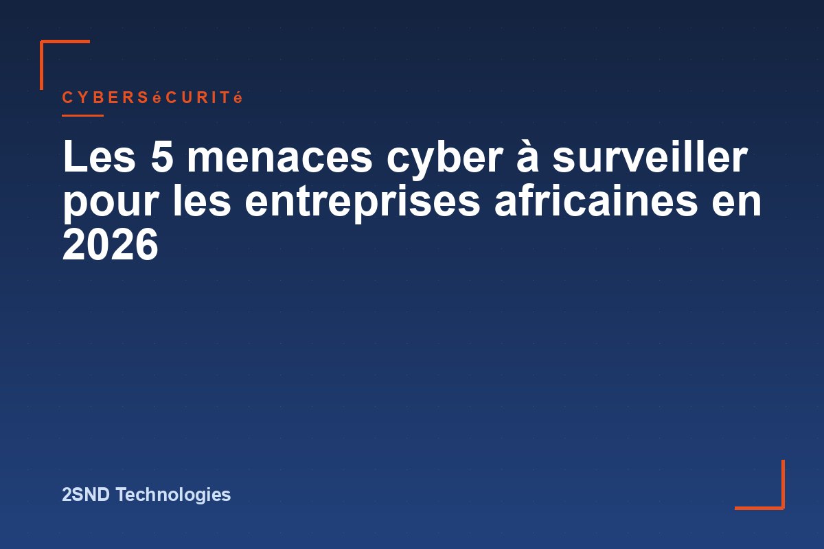 Cybersécurité en 2026 : les 5 menaces à surveiller pour les entreprises africaines