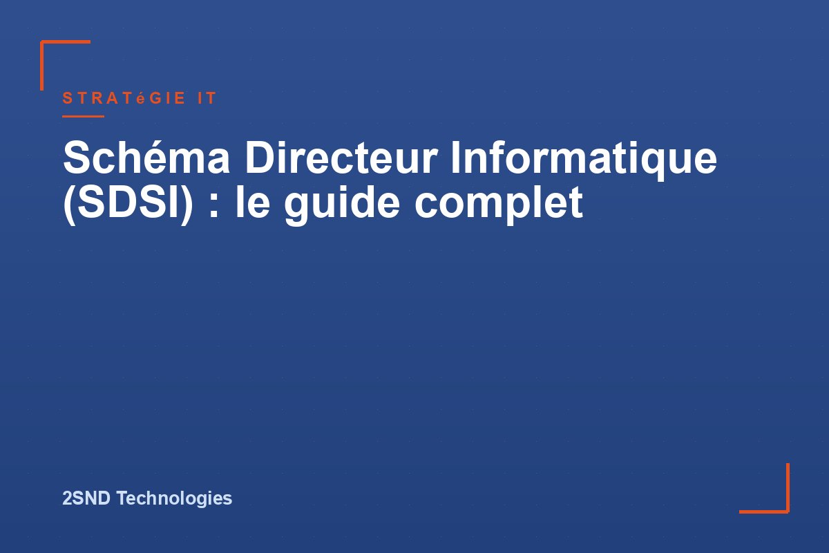 Qu'est-ce qu'un Schéma Directeur Informatique (SDSI) et pourquoi votre organisation en a besoin ?